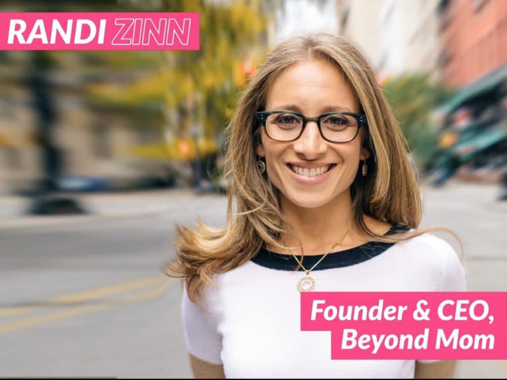 Randi Zinn, Founder and CEO of Beyond Mom