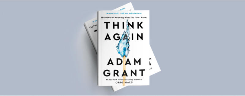 Think Again, the latest book from Adam Grant